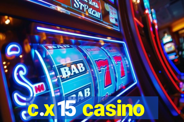 c.x15 casino